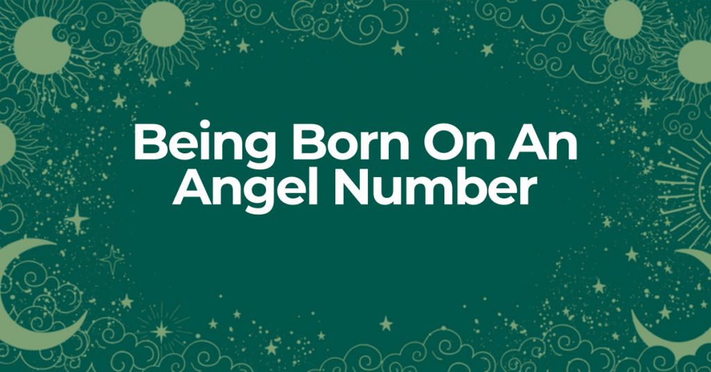 The Significance of Being Born On An Angel Number  Gratitude Secrets